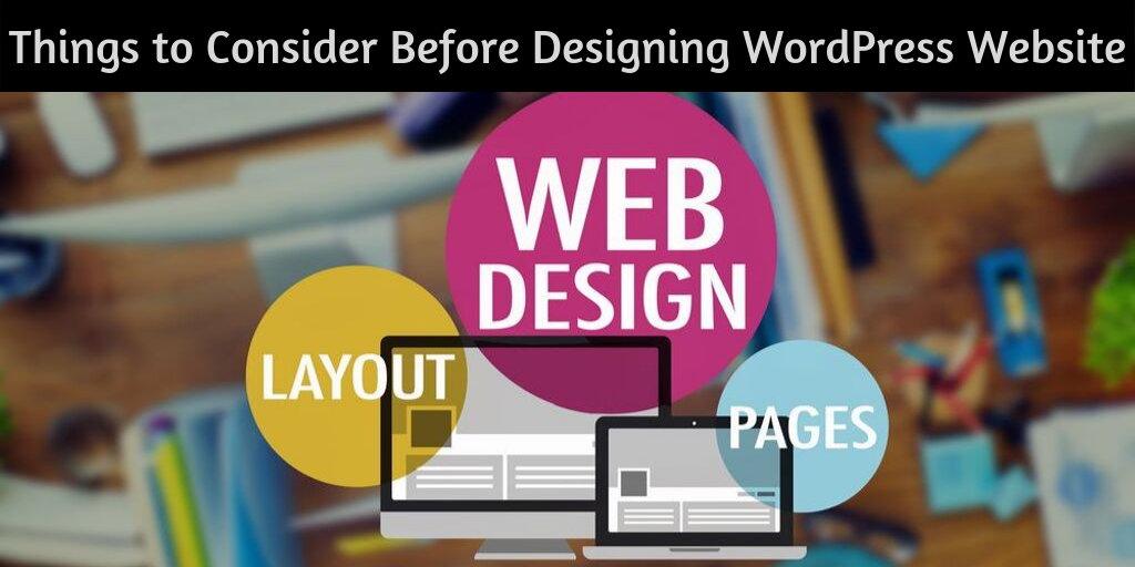 7 Things to Consider Before Designing WordPress Website